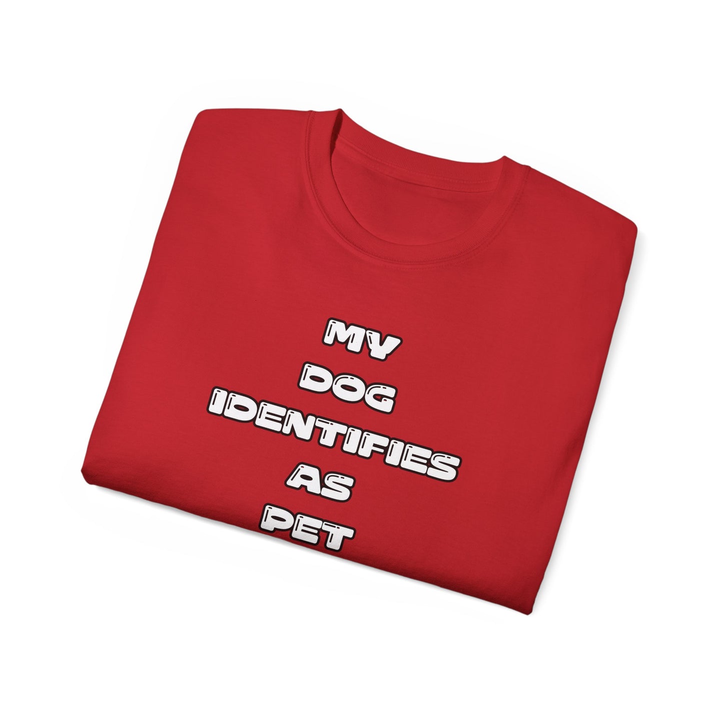 FurFather “My Dog Identifies As Pet” Unisex Ultra Cotton Tee