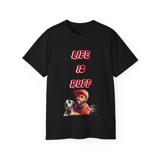 FurFather “Life Is Ruff” Unisex Ultra Cotton Tee