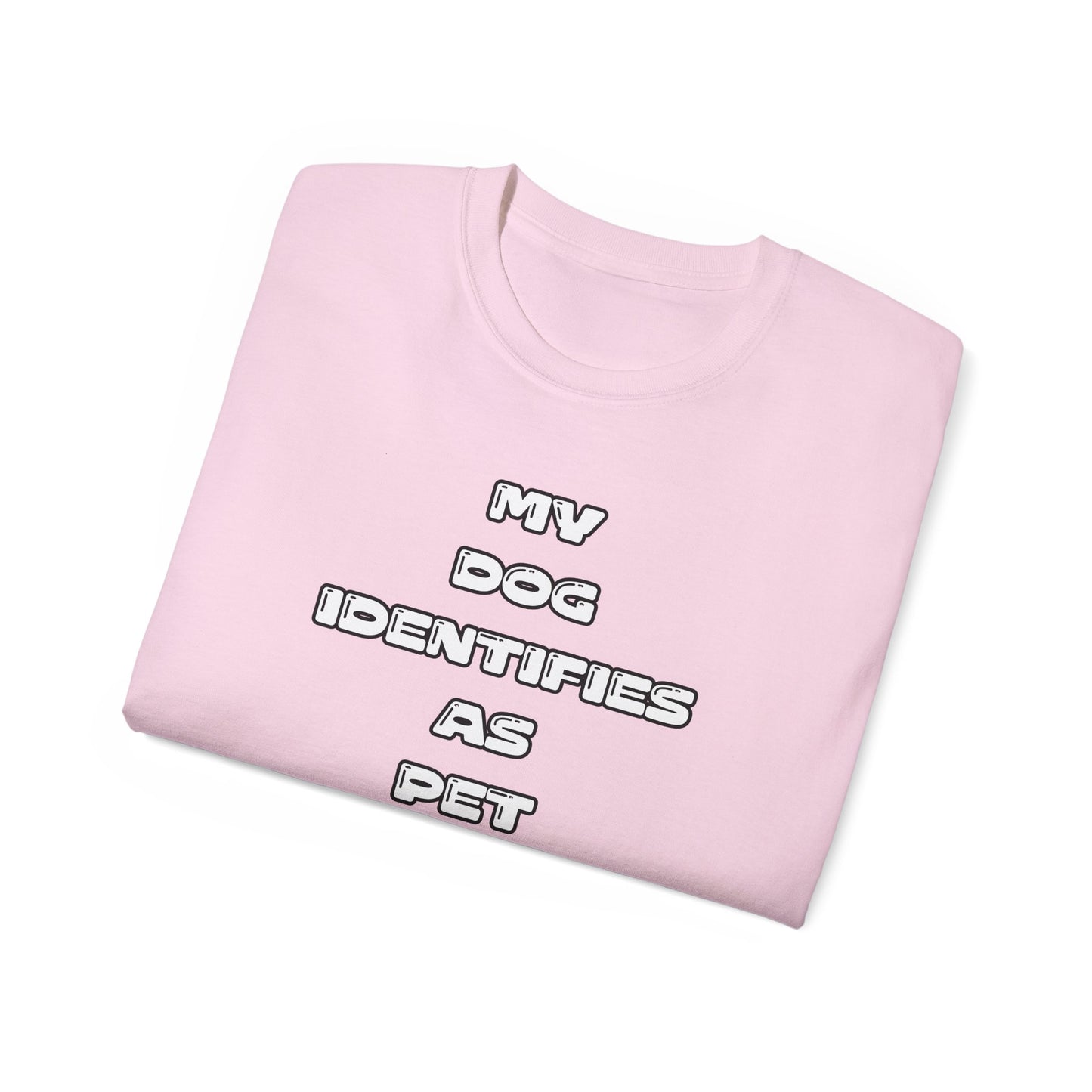 FurFather “My Dog Identifies As Pet” Unisex Ultra Cotton Tee
