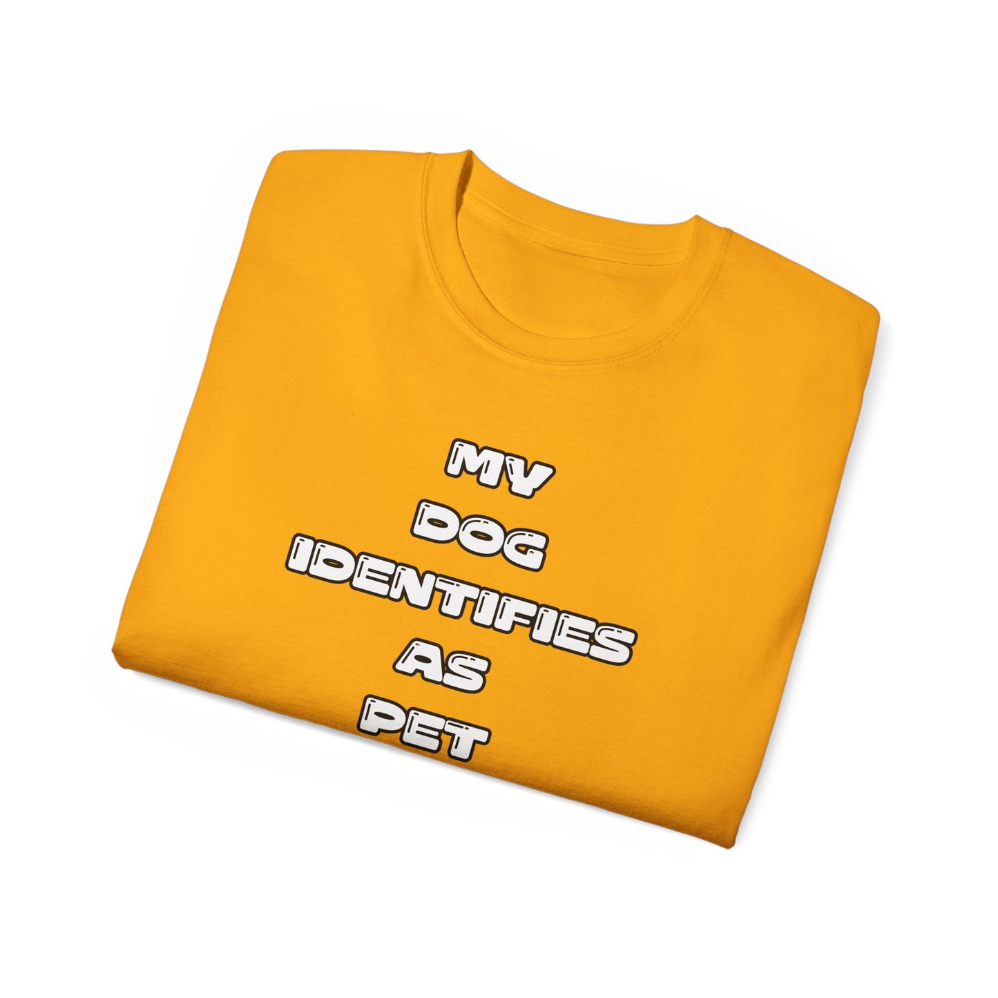 FurFather “My Dog Identifies As Pet” Unisex Ultra Cotton Tee