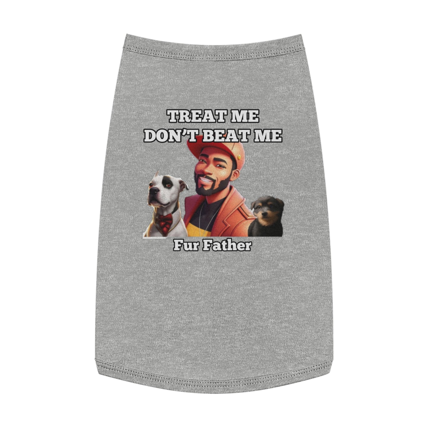FurFather “Treat Me Don’t Beat Me” Pet Tank Top