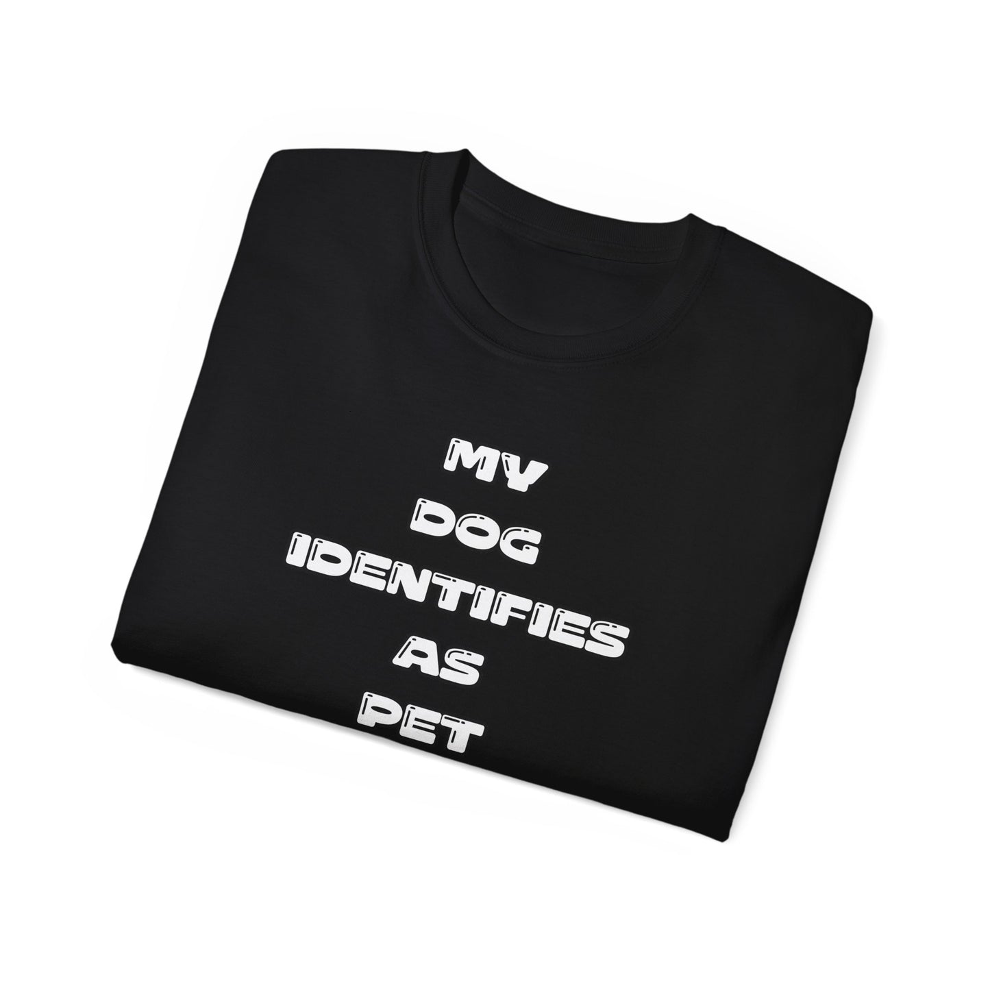 FurFather “My Dog Identifies As Pet” Unisex Ultra Cotton Tee