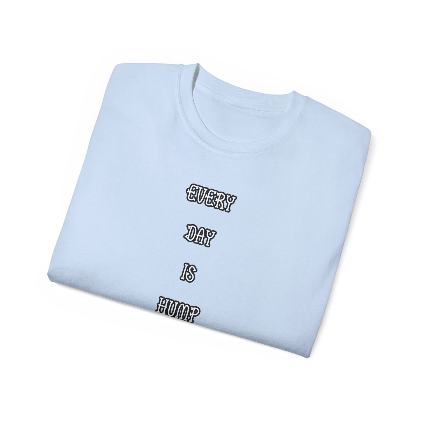 FurFather “Everyday Is Hump Day” Unisex Ultra Cotton Tee