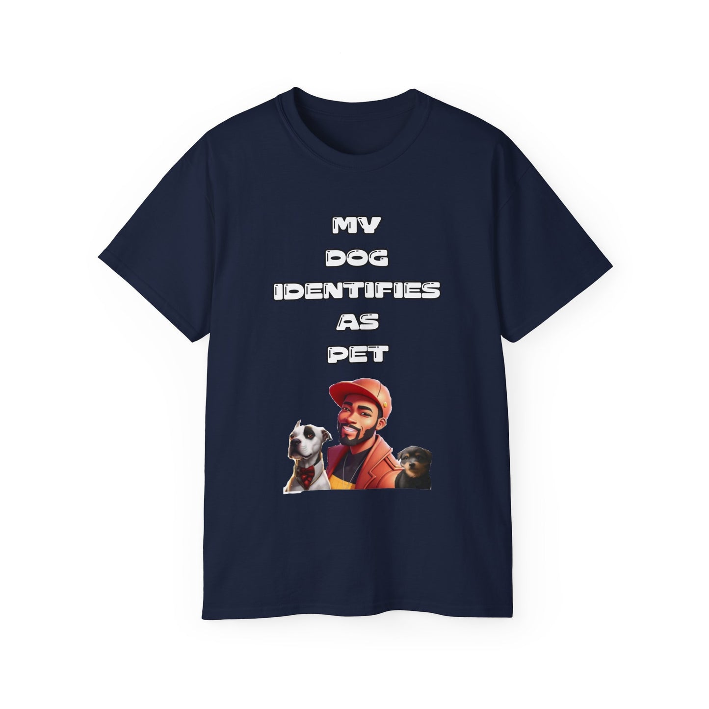 FurFather “My Dog Identifies As Pet” Unisex Ultra Cotton Tee